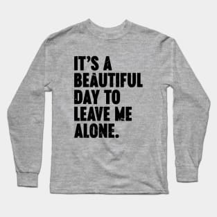 It's A Beautiful Day To Leave Me Alone Vintage Retro Long Sleeve T-Shirt